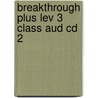 Breakthrough Plus Lev 3 Class Aud Cd 2 by Miles Craven