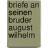 Briefe an Seinen Bruder August Wilhelm