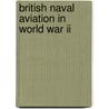 British Naval Aviation In World War Ii door Gilbert S. Guinn