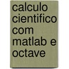 Calculo Cientifico Com Matlab E Octave door F. Saleri