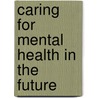 Caring for Mental Health in the Future by Scenario Committee on Mental Health and Mental Health Care