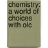 Chemistry: A World Of Choices With Olc