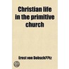 Christian Life in the Primitive Church door G. Tr Bremner