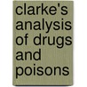Clarke's Analysis Of Drugs And Poisons door A. C Moffat