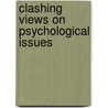 Clashing Views on Psychological Issues door Dr. Brent Slife