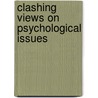 Clashing Views on Psychological Issues by Dr. Brent Slife