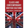 Class and Contemporary British Culture door Heather Nunn