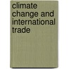Climate Change and International Trade door Rafael Leal-Arcas