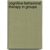 Cognitive-Behavioral Therapy in Groups by Randi E. McCabe