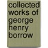 Collected Works Of George Henry Borrow