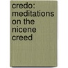 Credo: Meditations on the Nicene Creed door Donald T. Williams