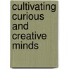 Cultivating Curious and Creative Minds by Cheryl J. Craig