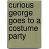 Curious George Goes to a Costume Party door Martha Weston