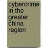 Cybercrime in the Greater China Region door Lennon Yao-Chung Chang