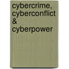 Cybercrime, Cyberconflict & Cyberpower door Solange Ghernaouti-Helie