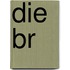 Die Br