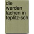 Die werden lachen in Teplitz-Sch