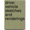 Drive: Vehicle Sketches And Renderings door Scott Robertson