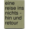 Eine Reise ins Nichts - hin und retour door Ulli Lust