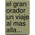 El Gran Orador Un Viaje Al Mas Alla...