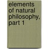 Elements of Natural Philosophy, Part 1 door Peter Guthrie Tait
