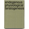 Endogenous Physiological Teratogenesis door Savona-Ventura Charles