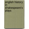 English History in Shakespeare's Plays door Beverley Ellison Warner