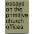 Essays On The Primitive Church Offices