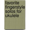 Favorite Fingerstyle Solos for Ukulele door Mark Kailana