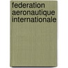 Federation Aeronautique Internationale by Ronald Cohn