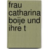 Frau Catharina Boije und ihre T by Fredrika Runeberg