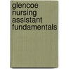 Glencoe Nursing Assistant Fundamentals door Ethel Taylor