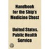 Handbook For The Ship's Medicine Chest