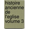 Histoire Ancienne de L'Eglise Volume 3 door L 1843 Duchesne