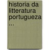Historia Da Litteratura Portugueza ... door Te�Filo Braga