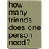 How Many Friends Does One Person Need?
