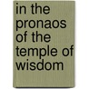 In The Pronaos Of The Temple Of Wisdom door Franz Hartman