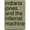 Indiana Jones and the Infernal Machine by Ronald Cohn