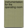 Instrumentation For The Operating Room by Shirley M. Tighe