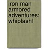 Iron Man Armored Adventures: Whiplash! door D.R. Shealy