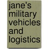 Jane's Military Vehicles and Logistics door Shaun C. Connors