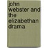 John Webster and the Elizabethan Drama