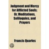 Judgment And Mercy For Afflicted Souls door Francis Quarles