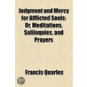 Judgment And Mercy For Afflicted Souls by Francis Quarles