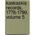 Kaskaskia Records, 1778-1790, Volume 5