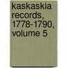 Kaskaskia Records, 1778-1790, Volume 5 door Kaskaskia