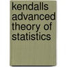Kendalls Advanced Theory of Statistics door Alan Stuart