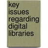 Key Issues Regarding Digital Libraries by Rao Shen
