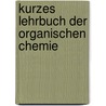 Kurzes Lehrbuch Der Organischen Chemie door August Darapsky