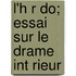 L'h R Do; Essai Sur Le Drame Int Rieur